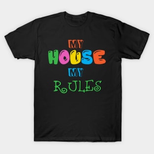 My House, My Rules T-Shirt